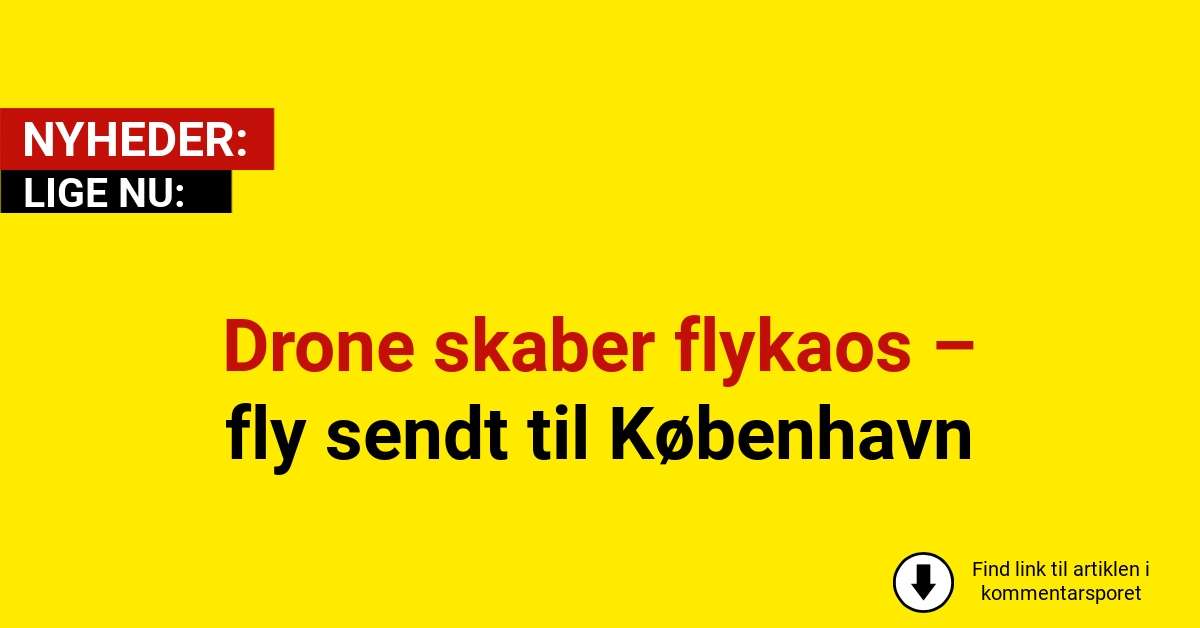Drone skaber flykaos – fly sendt til København