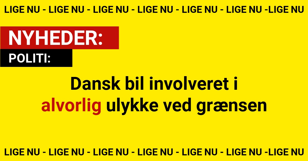 Dansk bil involveret i alvorlig ulykke ved grænsen