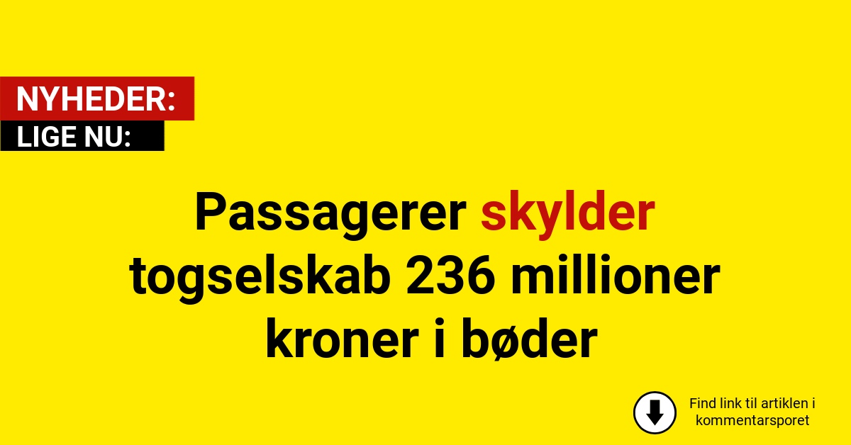 Passagerer skylder togselskab 236 millioner kroner i bøder