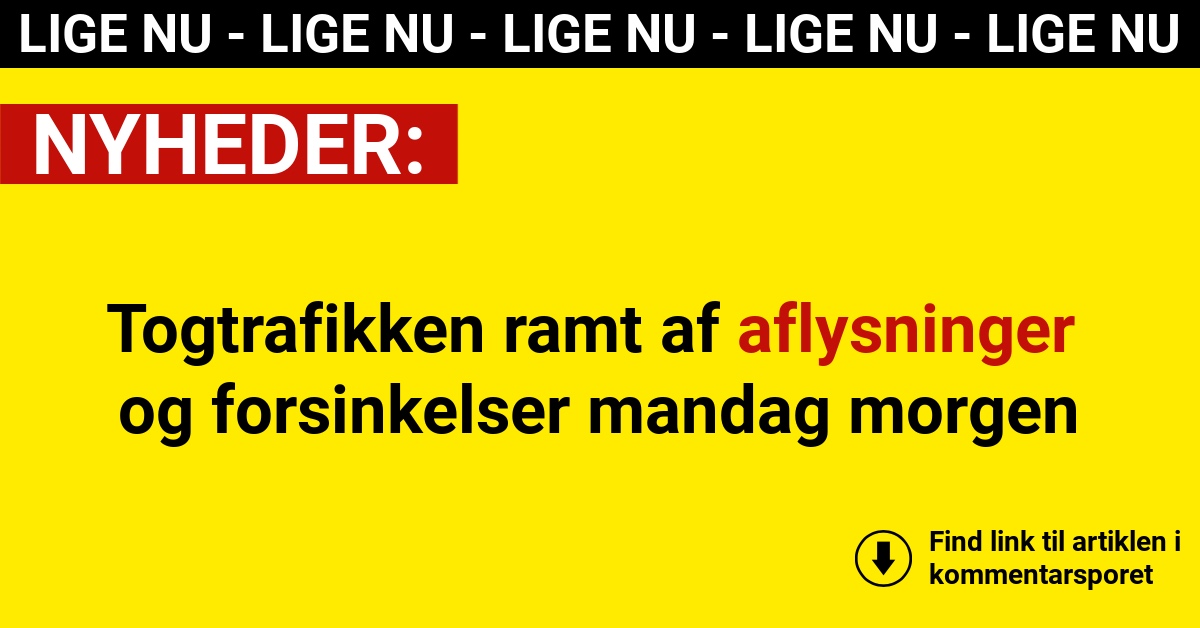 Togtrafikken ramt af aflysninger og forsinkelser mandag morgen