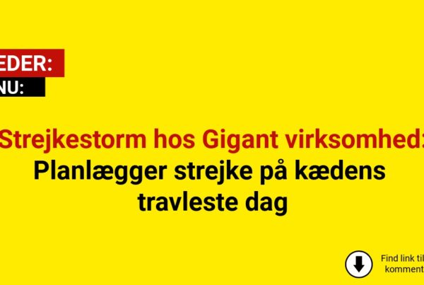 Strejkestorm hos Gigant virksomhed: Planlægger strejke på kædens travleste dag