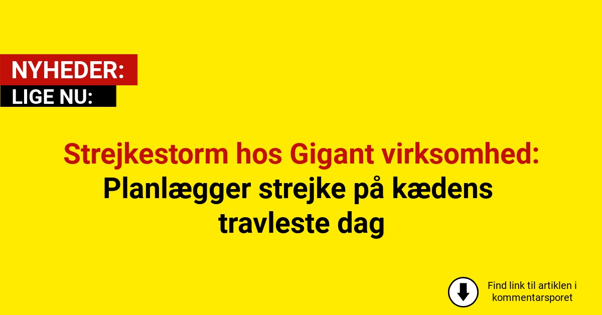 Strejkestorm hos Gigant virksomhed: Planlægger strejke på kædens travleste dag