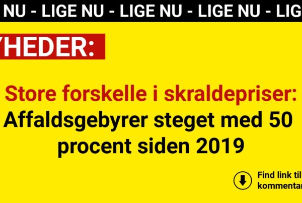 Store forskelle i skraldepriser: Affaldsgebyrer steget med 50 procent siden 2019