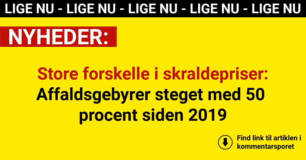 Store forskelle i skraldepriser: Affaldsgebyrer steget med 50 procent siden 2019