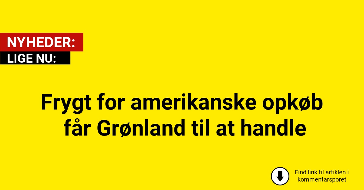 Frygt for amerikanske opkøb får Grønland til at handle