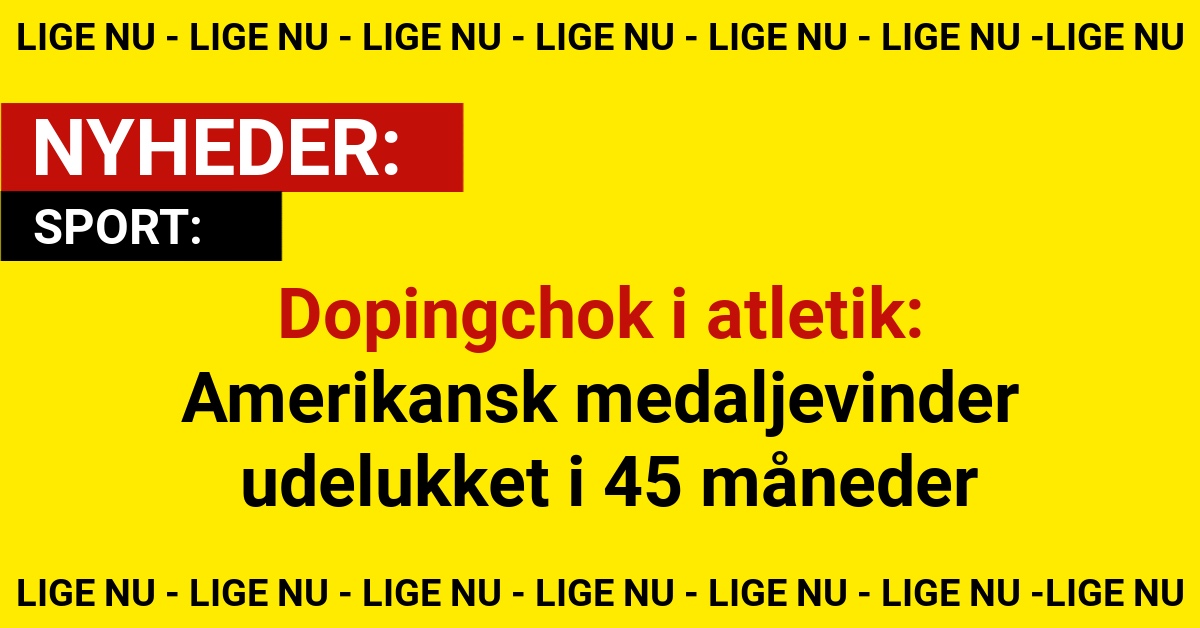 Dopingchok i atletik: Amerikansk medaljevinder udelukket i 45 måneder