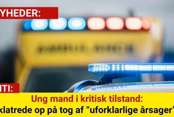 Ung mand i kritisk tilstand: klatrede op på tog af “uforklarlige årsager”