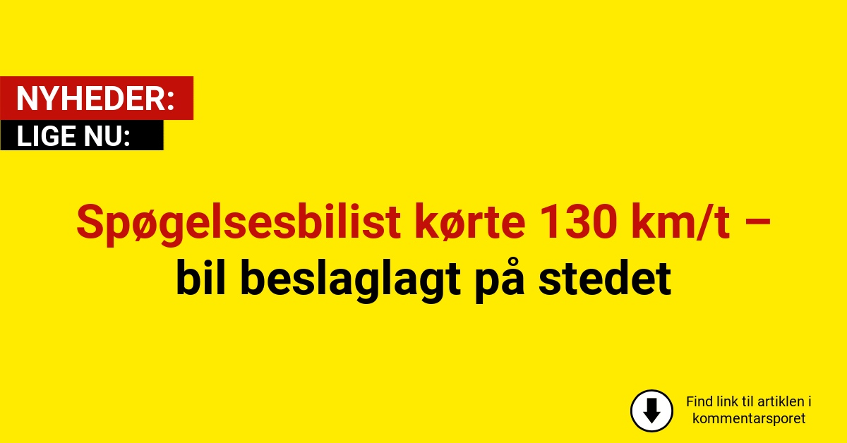 Spøgelsesbilist kørte 130 km/t – bil beslaglagt på stedetSpøgelsesbilist kørte 130 km/t – bil beslaglagt på stedet
