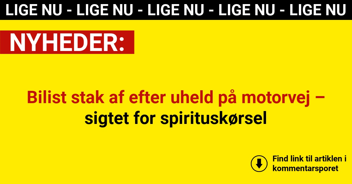 Bilist stak af efter uheld på motorvej – sigtet for spirituskørsel