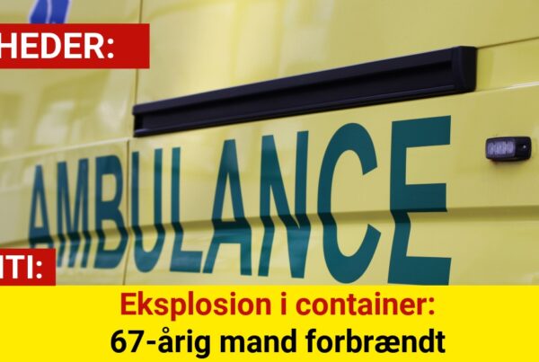 Eksplosion i container: 67-årig mand forbrændt