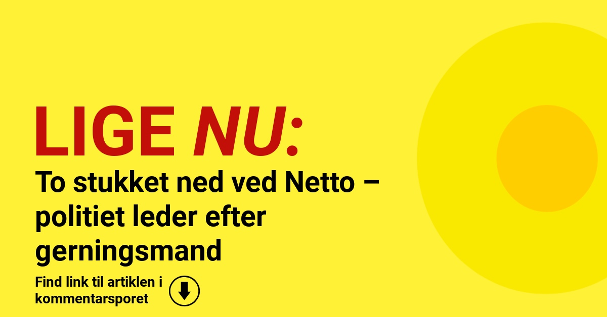 To stukket ned ved Netto – politiet leder efter gerningsmand