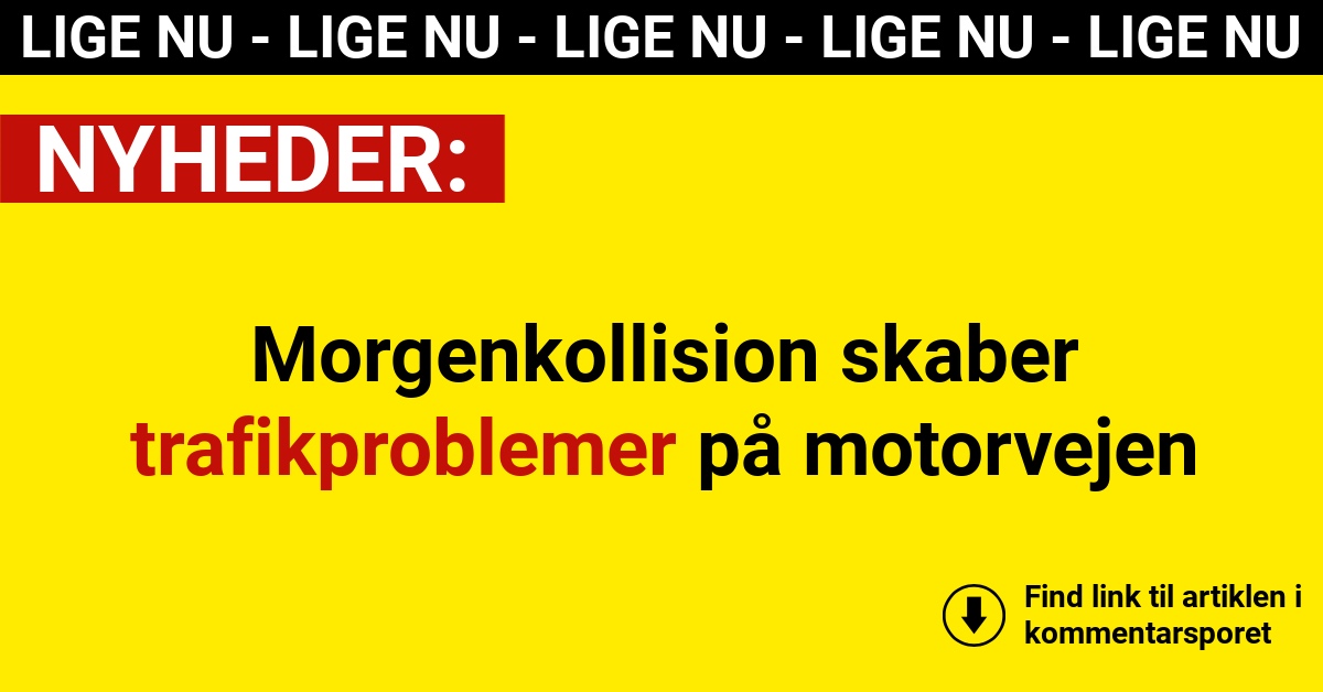 Morgenkollision skaber trafikproblemer på motorvejen