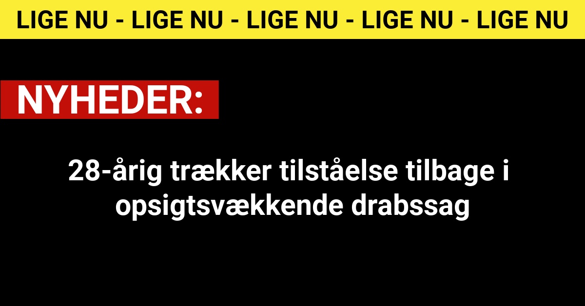 28-årig trækker tilståelse tilbage i opsigtsvækkende drabssag