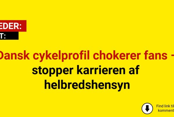Dansk cykelprofil chokerer fans – stopper karrieren af helbredshensyn