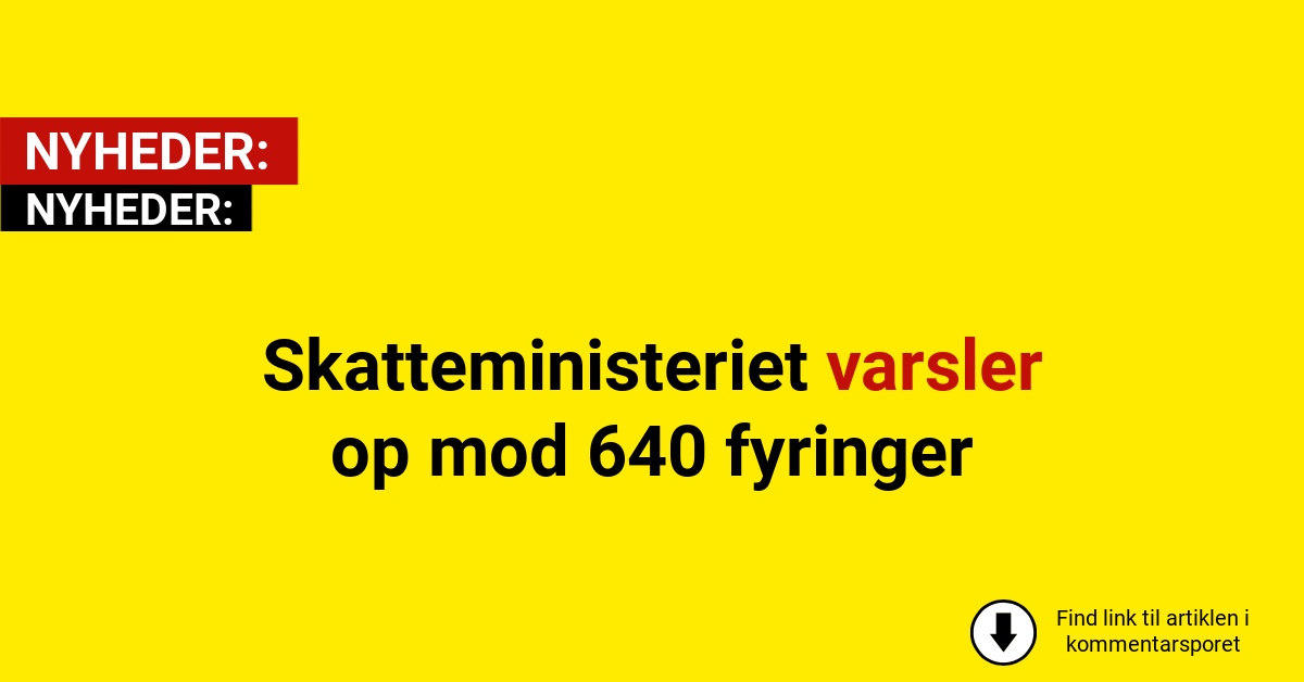 Skatteministeriet varsler op mod 640 fyringer