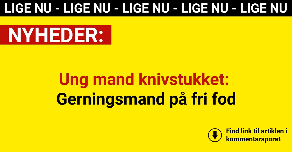 Ung mand knivstukket: Gerningsmand på fri fod