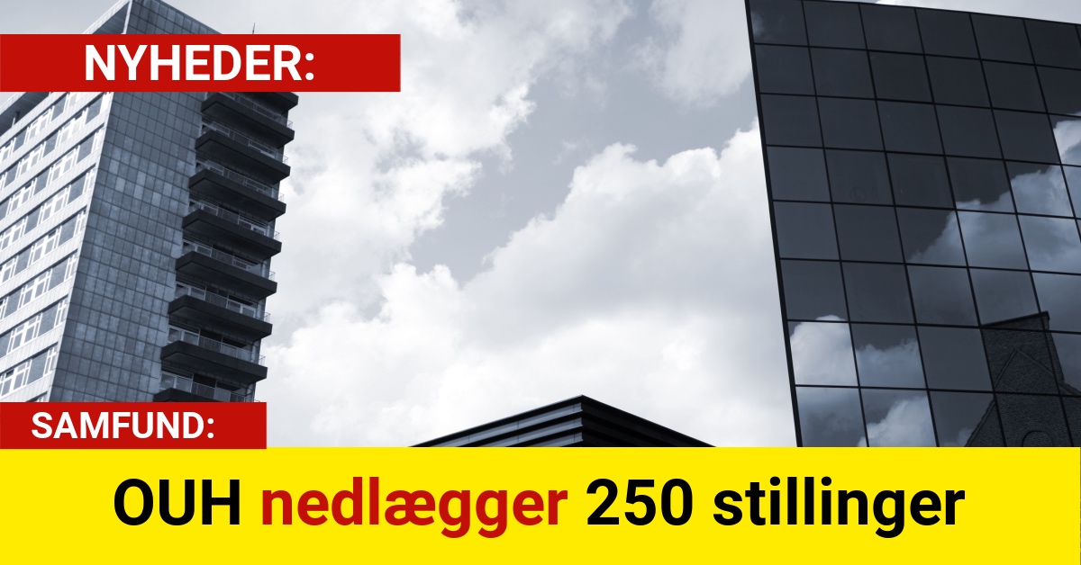 BREAKING: OUH nedlægger 250 stillinger