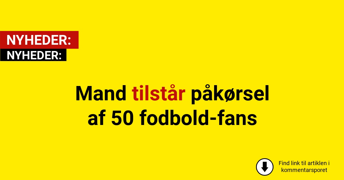 Mand tilstår påkørsel af 50 fodbold-fans