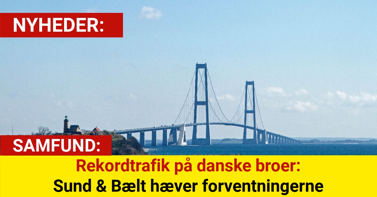 Rekordtrafik på danske broer: Sund & Bælt hæver forventningerne