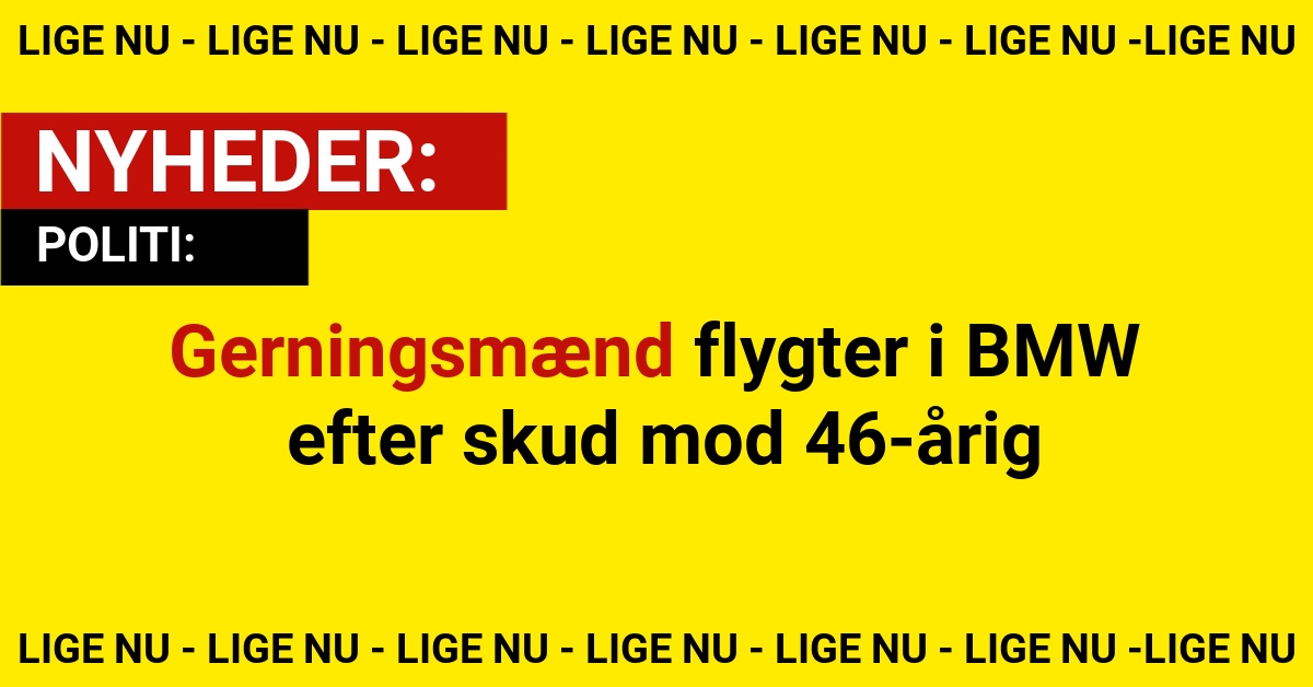 Gerningsmænd flygter i BMW efter skud mod 46-årig