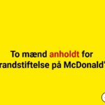 To mænd anholdt for brandstiftelse på McDonald’s