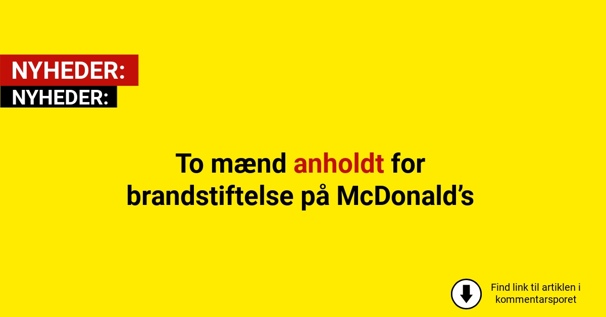 To mænd anholdt for brandstiftelse på McDonald’s