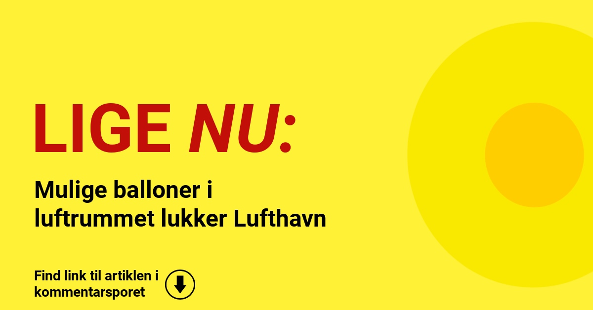 Mulige balloner i luftrummet lukker Lufthavn