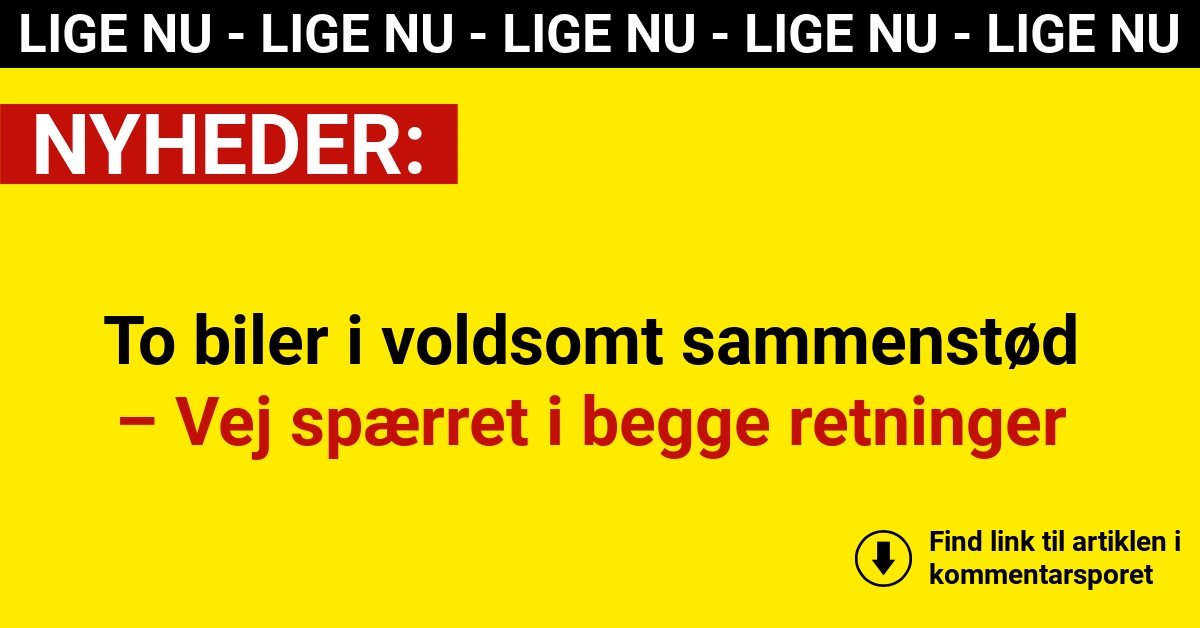 To biler i voldsomt sammenstød – Vej spærret i begge retninger