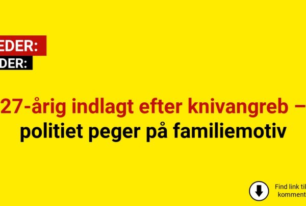 27-årig indlagt efter knivangreb – politiet peger på familiemotiv