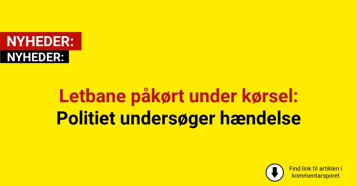 Letbane påkørt under kørsel: Politiet undersøger hændelse