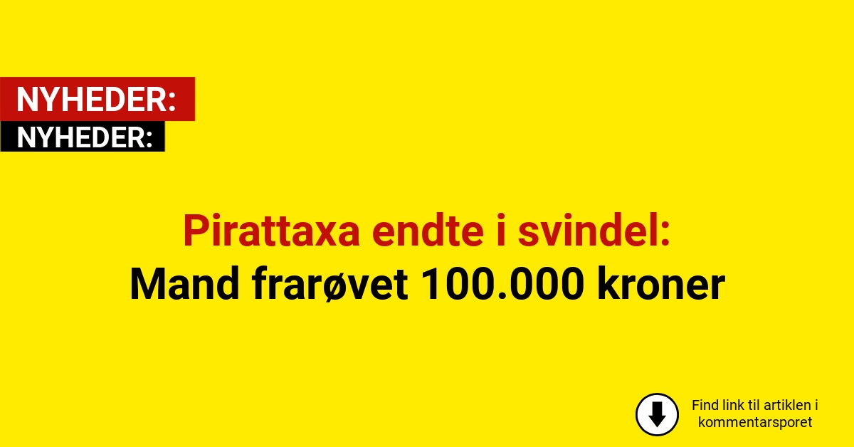 Pirattaxa endte i svindel: Mand frarøvet 100.000 kroner