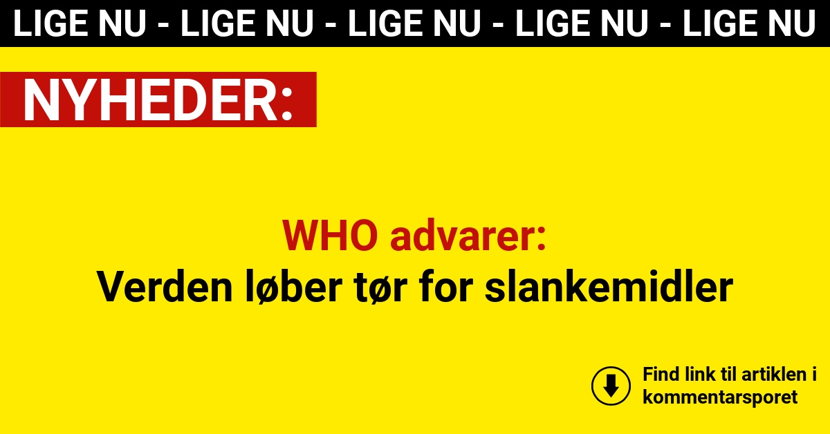 WHO advarer: Verden løber tør for slankemidler