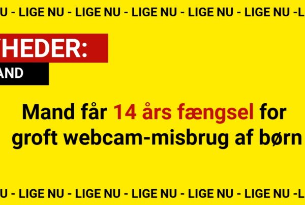 Mand får 14 års fængsel for groft webcam-misbrug af børn