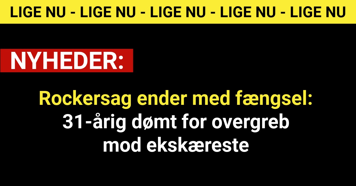 Rockersag ender med fængsel: 31-årig dømt for overgreb mod ekskæreste