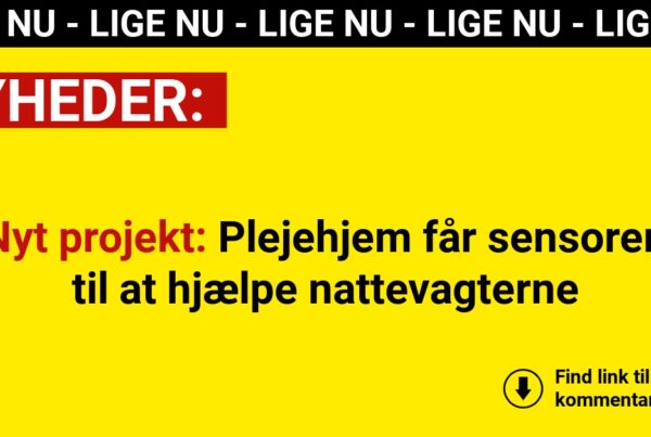 Teknologi på prøve: Færre natlige besøg på plejehjem