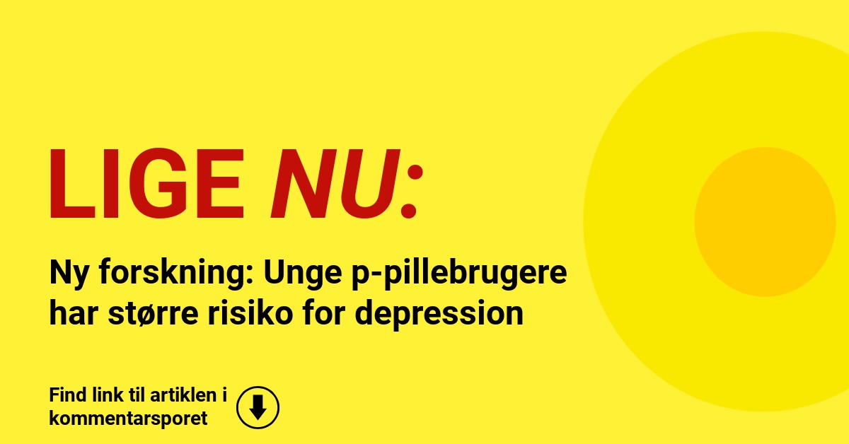 Ny forskning: Unge p-pillebrugere har større risiko for depression