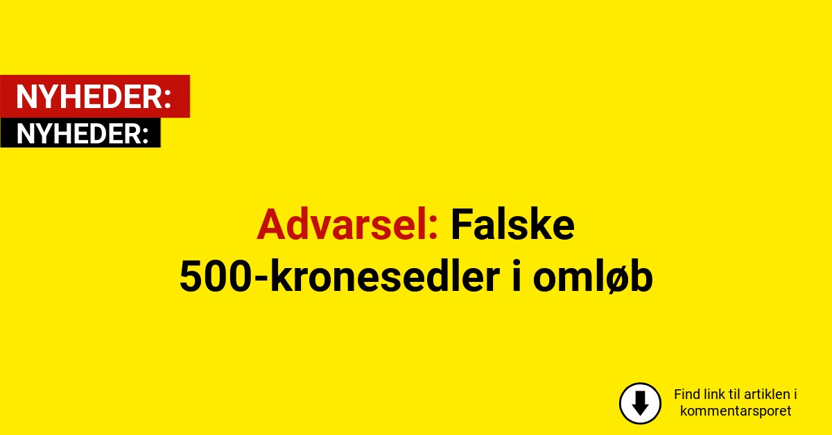 Advarsel: Falske 500-kronesedler i omløb