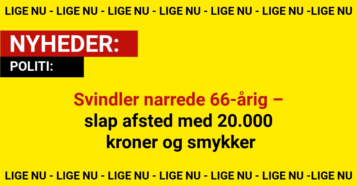 Svindler narrede 66-årig – slap afsted med 20.000 kroner og smykker