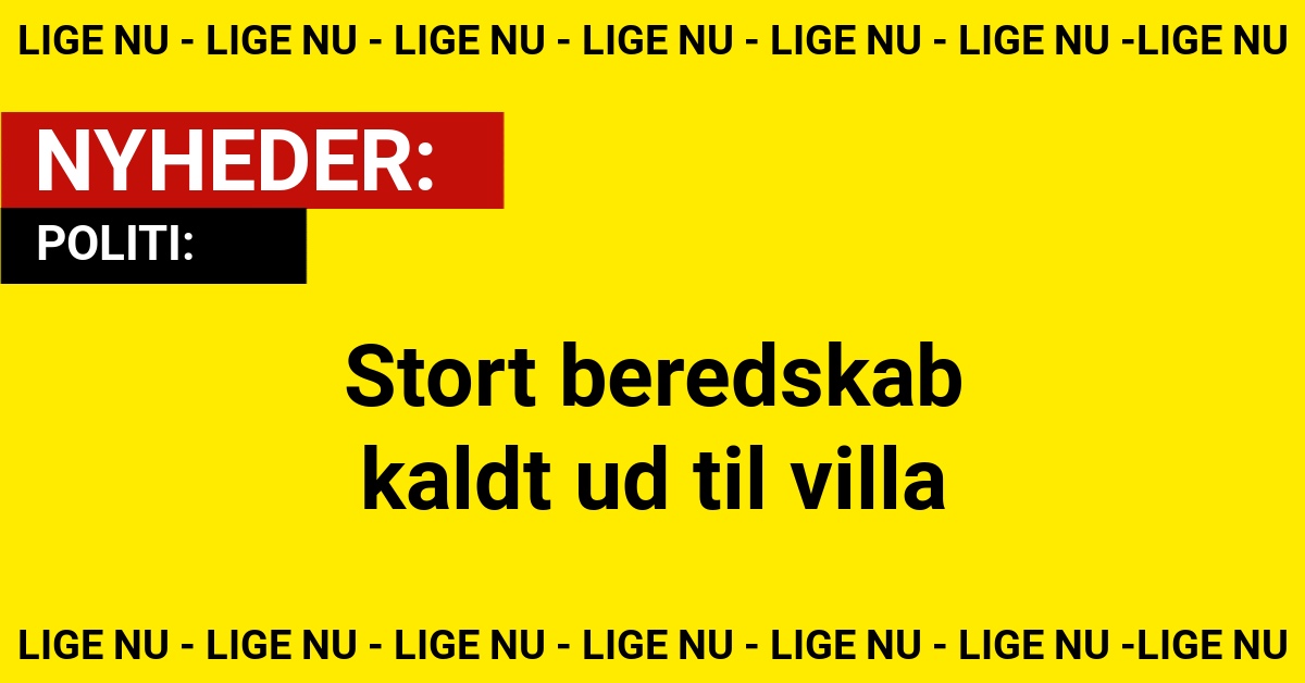 Stort beredskab kaldt ud til villa