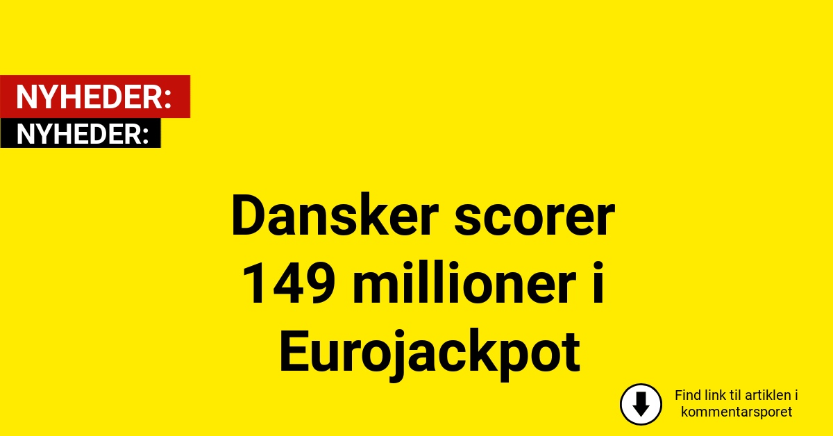 Dansker scorer 149 millioner i Eurojackpot