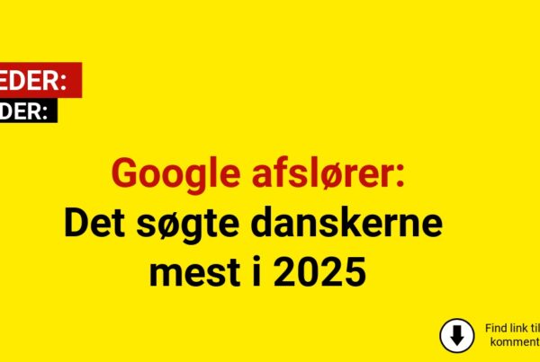 Google afslører: Det søgte danskerne mest i 2025