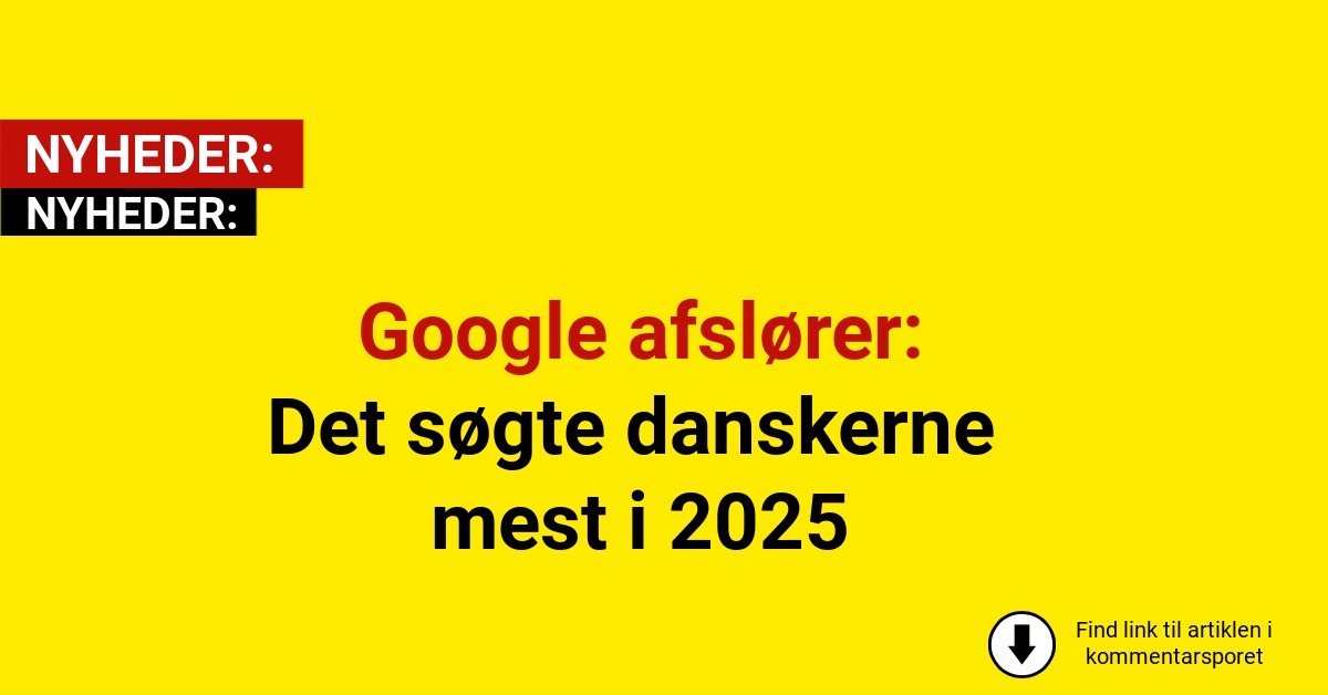 Google afslører: Det søgte danskerne mest i 2025