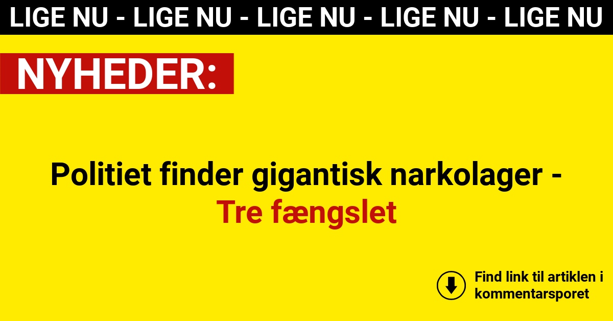 Politiet finder gigantisk narkolager - Tre fængslet