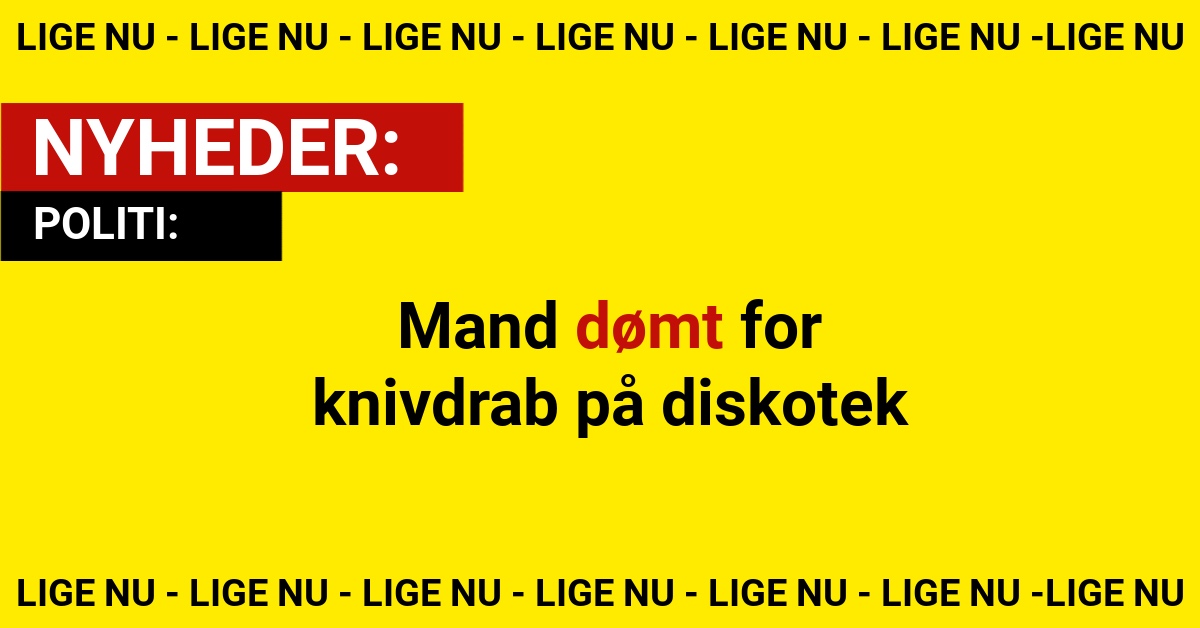 Mand dømt for knivdrab på diskotek