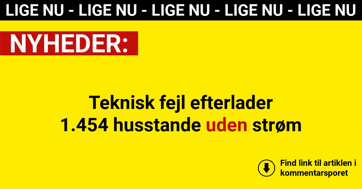 Teknisk fejl efterlader 1.454 husstande uden strøm