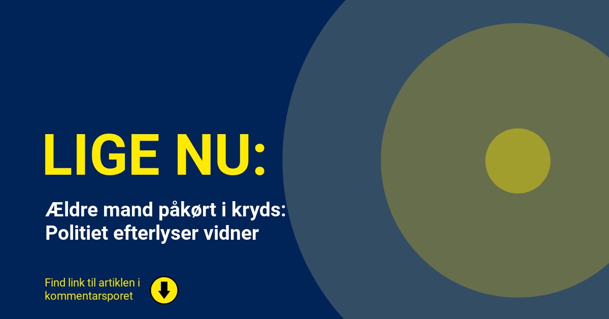 Ældre mand påkørt i kryds: Politiet efterlyser vidner