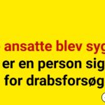 Fire ansatte blev syge – nu er en person sigtet for drabsforsøg