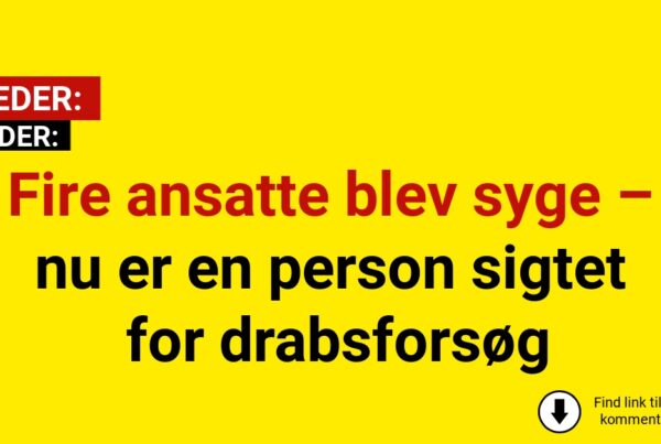 Fire ansatte blev syge – nu er en person sigtet for drabsforsøg