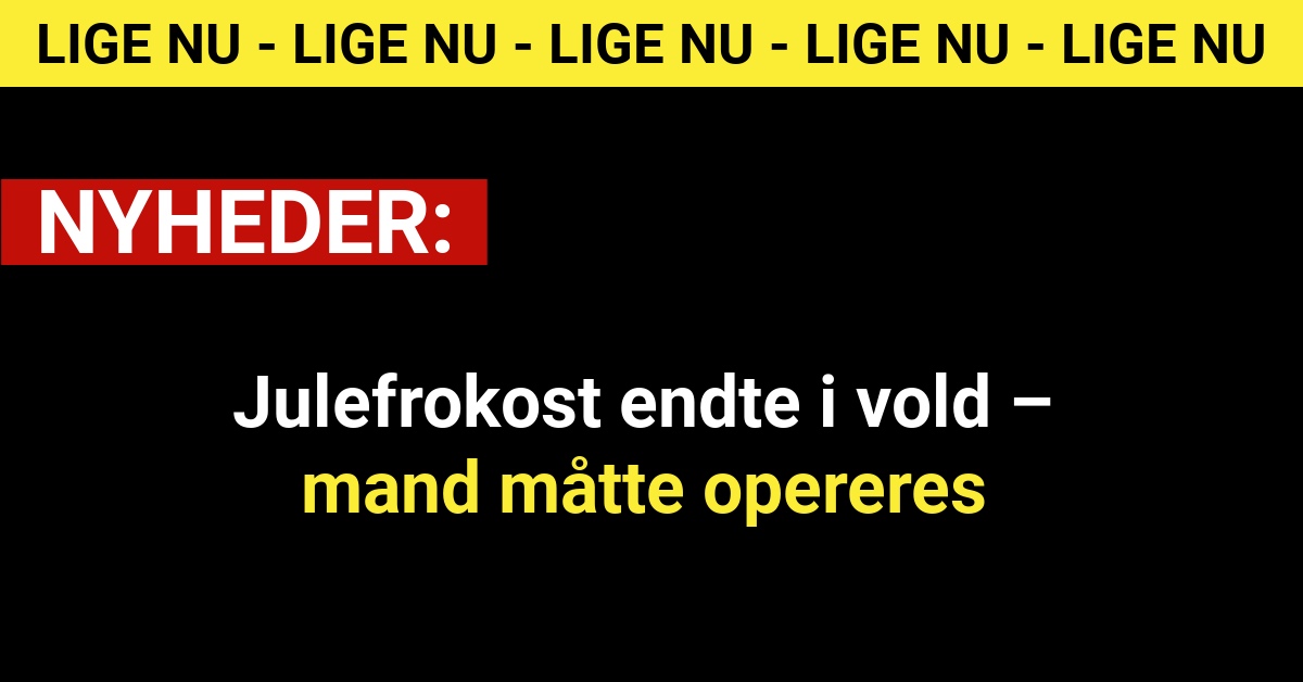 Julefrokost endte i vold – mand måtte opereres