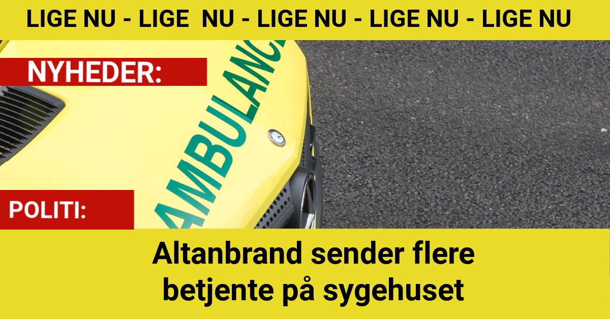 Altanbrand sender flere betjente på sygehuset